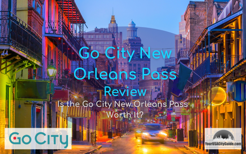 Go City New Orleans Pass Review 2023